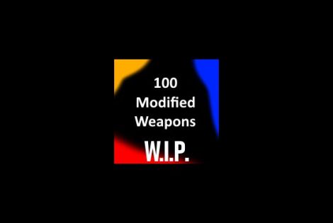 100 Modified Weapons (14% Done)