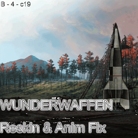 B - 4 - c19 - WUNDERWAFFEN Reskin & Anim Fix