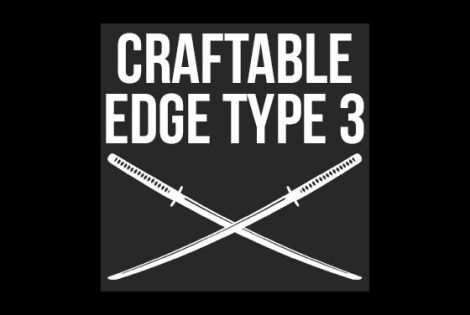 Craftable Edge type 3 weapons