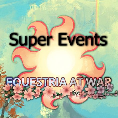 Equestria at War Super Events
