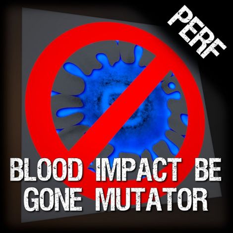 Blood Impact Be Gone Mutator