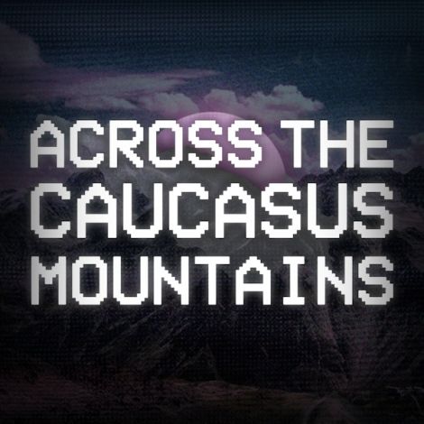 Across The Caucasus Mountains